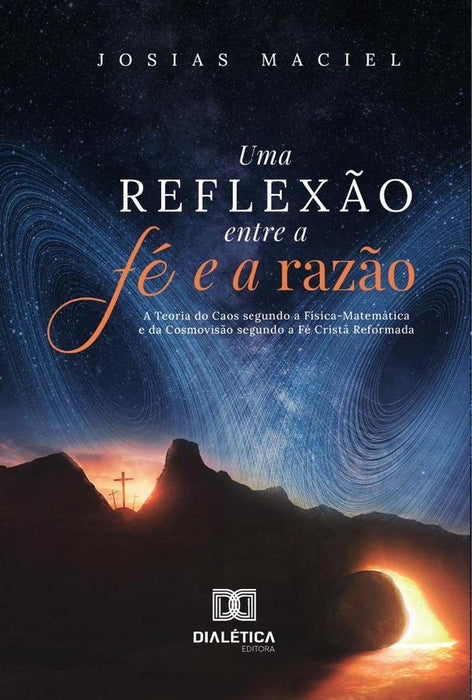 Uma Reflexão entre a Fé e a Razão | Josias Maciel