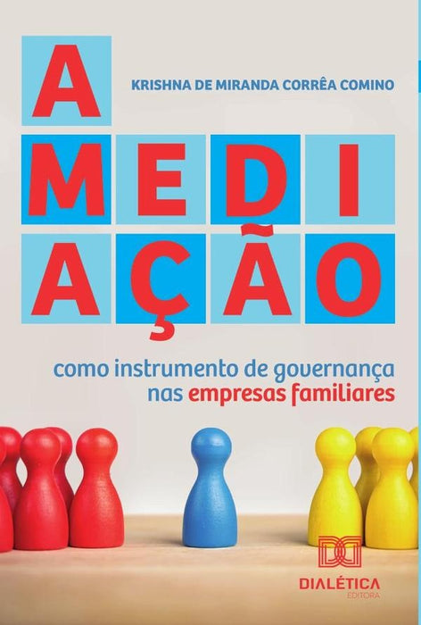 A mediação como instrumento de governança nas empresas familiares | Krishna de Miranda Corrêa Comino