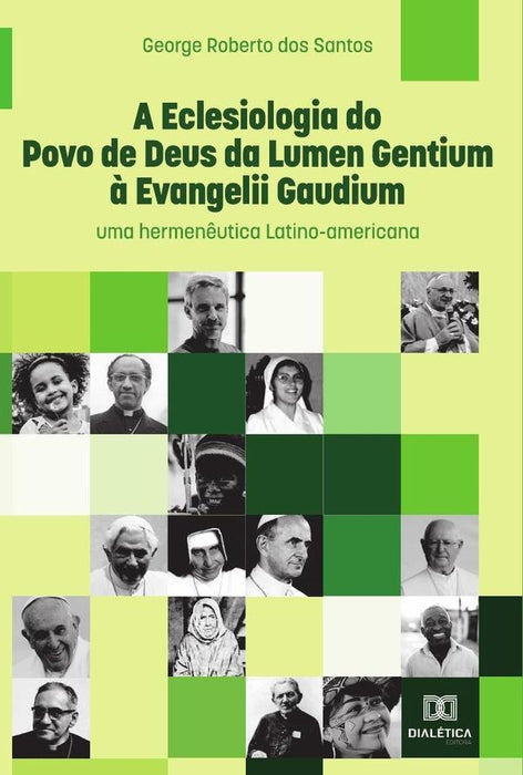 A Eclesiologia do Povo de Deus da Lumen Gentium à Evangelii Gaudium | George Roberto dos Santos