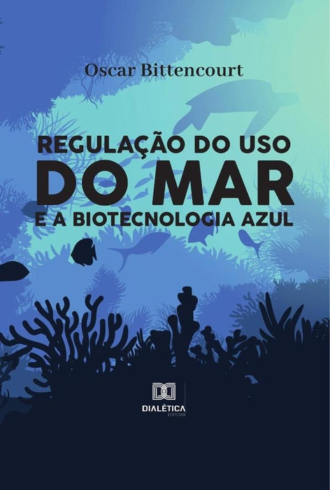 Regulação do uso do mar e a biotecnologia azul | Oscar Bittencourt