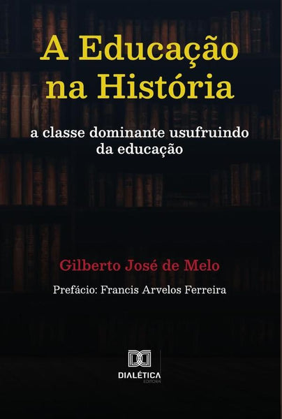 A Educação na História | Gilberto José de Melo