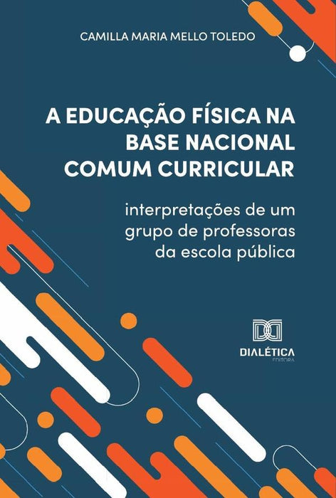 A Educação Física na Base Nacional Comum Curricular | Camilla Maria Mello Toledo