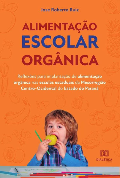 Alimentação escolar orgânica | Jose Roberto Ruiz