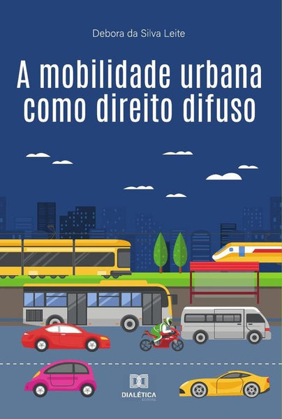 A mobilidade urbana como direito difuso | Debora da Silva Leite