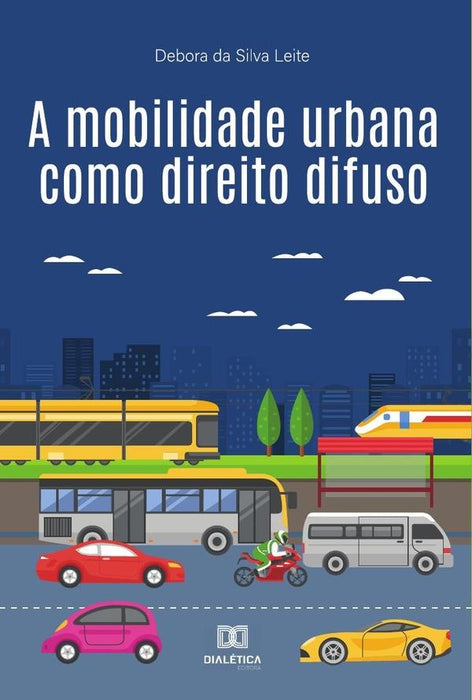 A mobilidade urbana como direito difuso | Debora da Silva Leite