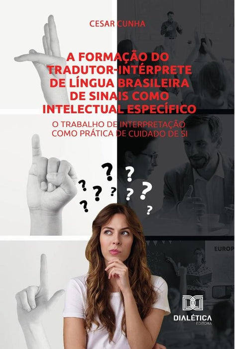 A formação do tradutor-intérprete de Língua Brasileira de Sinais como intelectual específico | Cesar Cunha