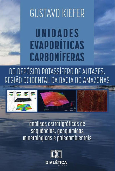 Unidades evaporíticas carboníferas do Depósito Potassífero de Autazes, região ocidental da Bacia do  | Gustavo Kiefer Lage Sousa