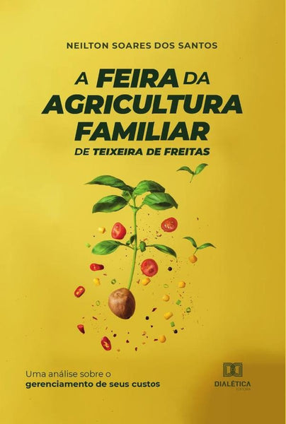 A Feira da Agricultura Familiar de Teixeira de Freitas | Neilton Soares dos Santos