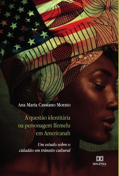 A questão identitária na personagem Ifemelu em Americanah | Ana Maria Cassiano Morato