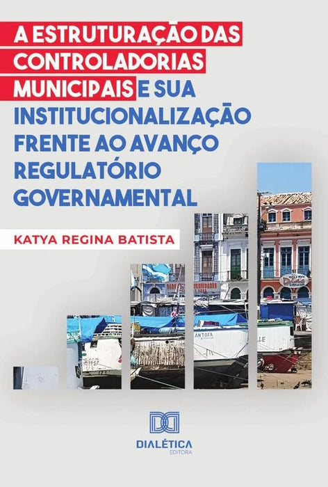 A estruturação das controladorias municipais e sua institucionalização frente ao avanço regulatório  | Katya Regina Matos Batista