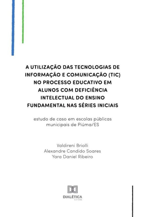 A utilização das Tecnologias de Informação e Comunicação (TIC) no processo educativo em alunos com d | Valdireni Briolli