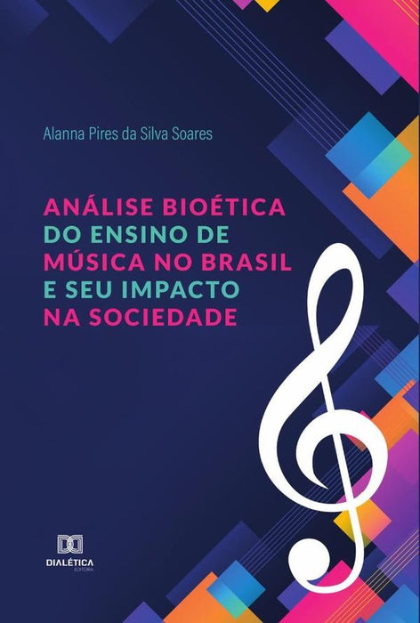 Análise Bioética do Ensino de Música no Brasil e seu Impacto na Sociedade | Alanna Pires da Silva Soares