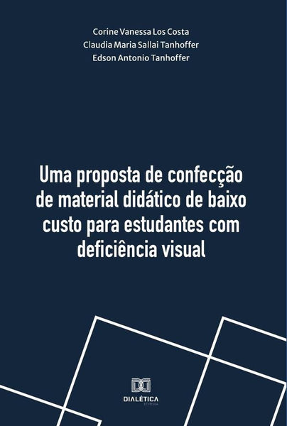 Uma proposta de confecção de material didático de baixo custo para estudantes com deficiência visual | Corine Vanessa Los Costa