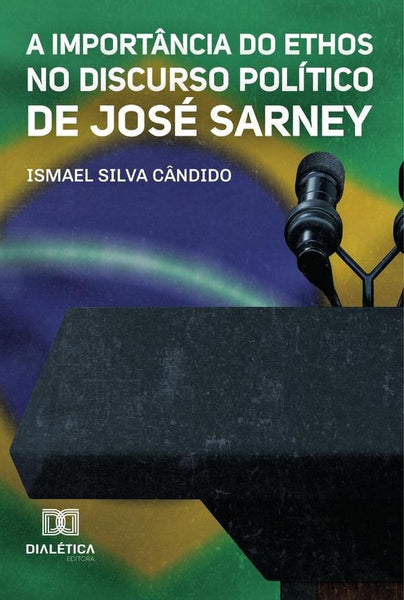 A Importância do Ethos no Discurso Político de José Sarney | Ismael Silva Cândido