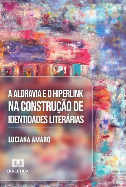 A aldravia e o hiperlink na construção de identidades literárias | Luciana Silva Amaro