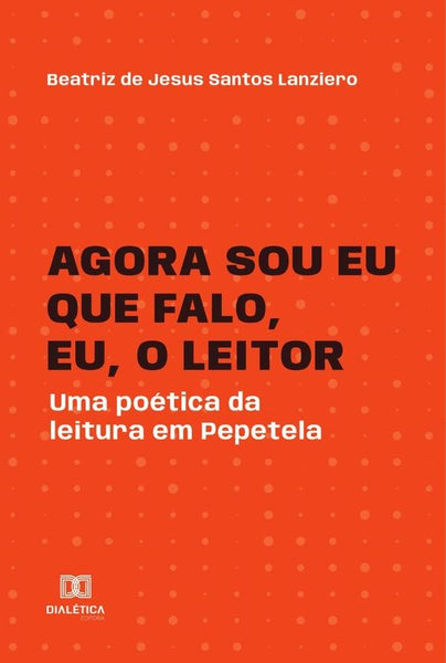 Agora sou eu que falo, eu, o leitor | Beatriz de Jesus Santos Lanziero