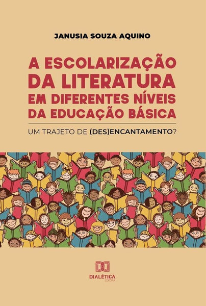 A escolarização da literatura em diferentes níveis da educação básica | Janusia Souza Aquino