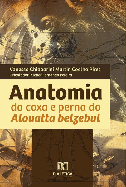 Anatomia da coxa e perna do Alouatta belzebul | Vanessa Chiaparini Martin Coelho Pires