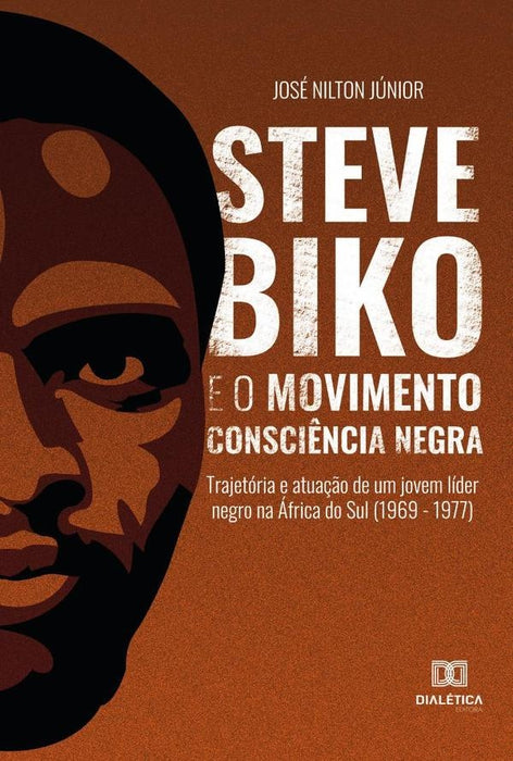 Steve Biko e o Movimento Consciência Negra | José Nilton da Silva Júnior