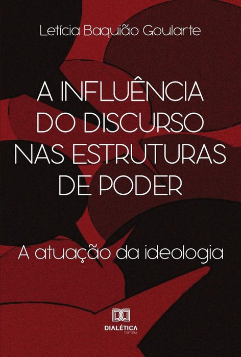 A influência do discurso nas estruturas de poder | Letícia Baquião Goularte