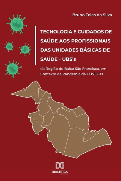 Tecnologia e Cuidados de Saúde aos Profissionais das Unidades Básicas de Saúde  UBS''s da Região do  | Bruno Teles da Silva