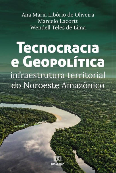 Tecnocracia e Geopolítica | Ana Maria Libório de Oliveira