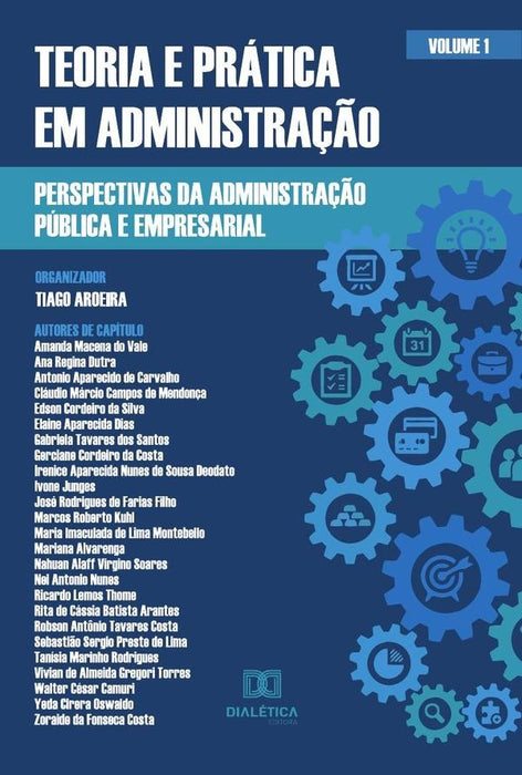 Teoria e prática em Administração - perspectivas da Administração Pública e Empresarial | Tiago Aroeira