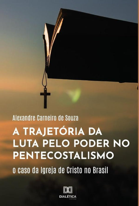 A trajetória da luta pelo poder no pentecostalismo | Alexandre Carneiro de Souza