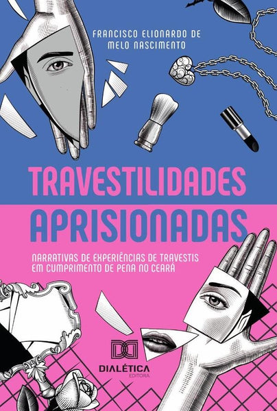 Travestilidades aprisionadas | Elionardo de Melo Nascimento, Nascimento