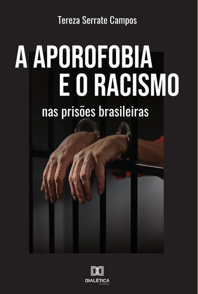 A aporofobia e o racismo nas prisões brasileiras | Tereza Serrate Campos