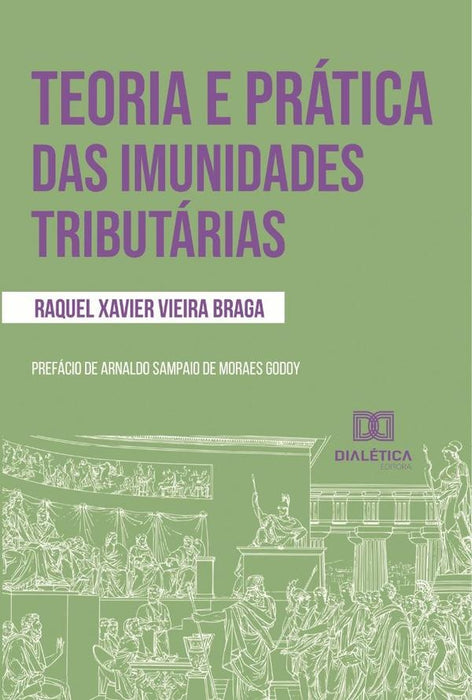 Teoria e prática das imunidades tributárias | Raquel Xavier Vieira Braga