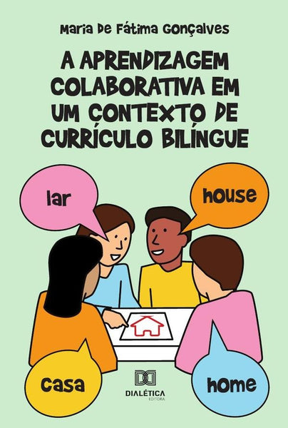 A aprendizagem colaborativa em um contexto de currículo bilíngue | Maria de Fátima Gonçalves