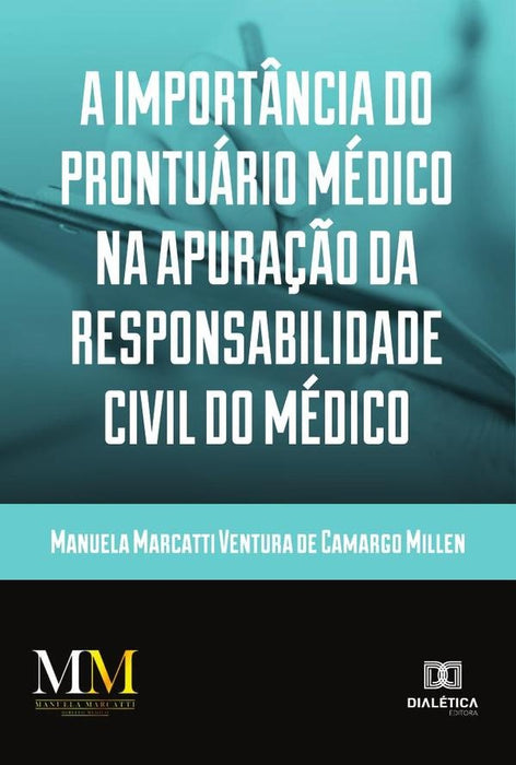 A importância do prontuário médico na apuração da responsabilidade civil do médico | Manuela Marcatti Ventura de Camargo Mi