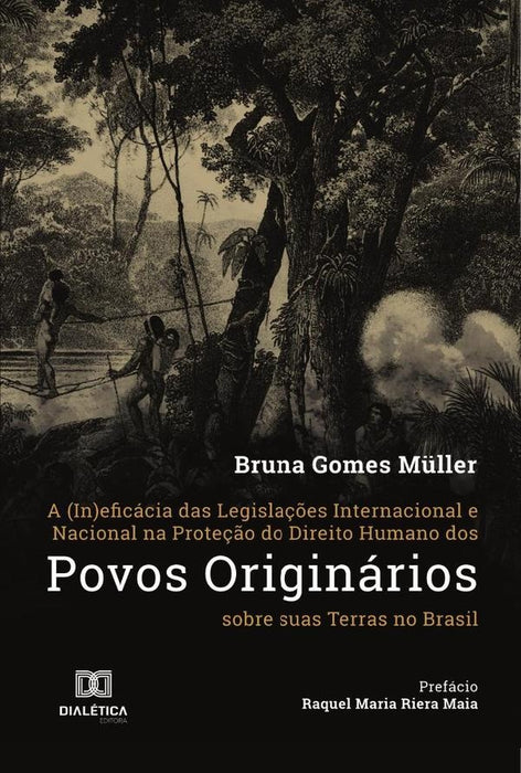 A (In)eficácia das Legislações Internacional e Nacional na Proteção do Direito Humano dos Povos Orig | Bruna Gomes Müller