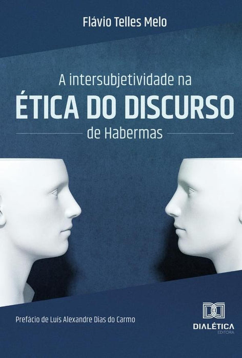 A intersubjetividade na ética do discurso de Habermas | Flávio Telles Melo