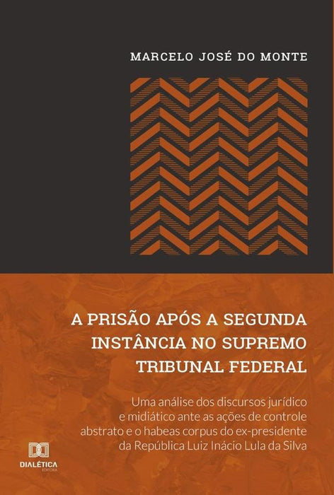 A prisão após a segunda instância no Supremo Tribunal Federal | Marcelo José do Monte