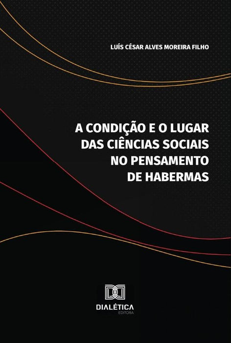 A condição e o lugar das Ciências Sociais no pensamento de Habermas | Luís César Alves Moreira Filho