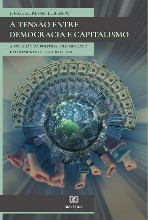 A Tensão entre Democracia e Capitalismo | Jorge Adriano Lubenow