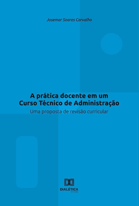 A prática docente em um Curso Técnico de Administração | Josemar Soares Carvalho