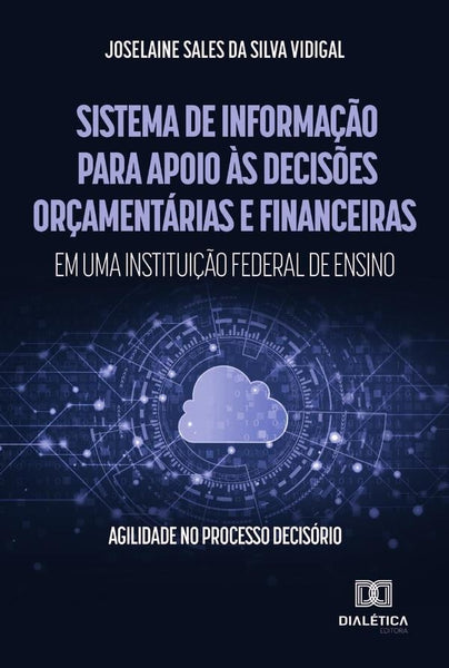 Sistema de Informação para apoio às decisões orçamentárias e financeiras em uma instituição federal  | Sales da Silva Vidigal, Sales