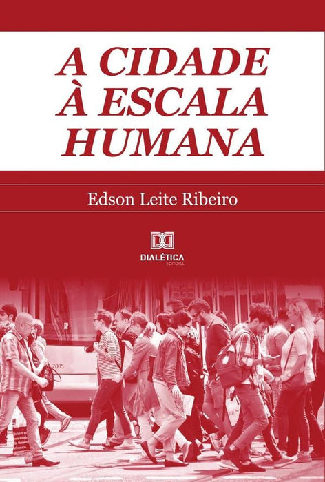 A cidade à escala humana | Edson Leite Ribeiro