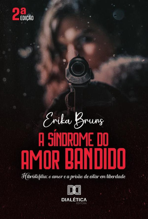 A Síndrome do Amor Bandido | Erika Patricia Serafim Ferreira Brun