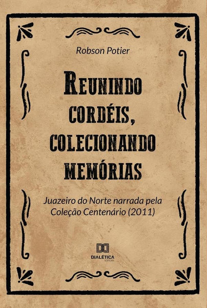 Reunindo cordéis, colecionando memórias | Robson William Potier