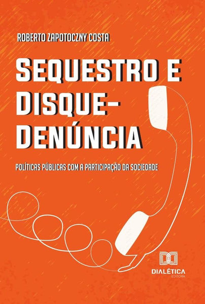 Sequestro e Disque-Denúncia | Roberto Zapotoczny Costa