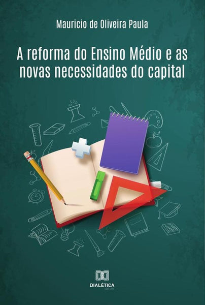 A reforma do Ensino Médio e as novas necessidades do capital | Mauricio de Oliveira Paula