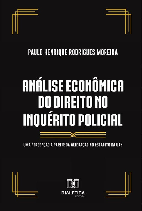 Análise econômica do direito no inquérito policial | Paulo Henrique Rodrigues Moreira