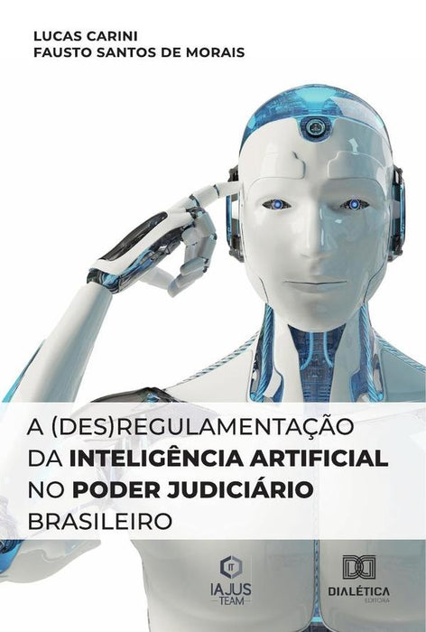 A (des)regulamentação da Inteligência Artificial no Poder Judiciário Brasileiro | Lucas Carini