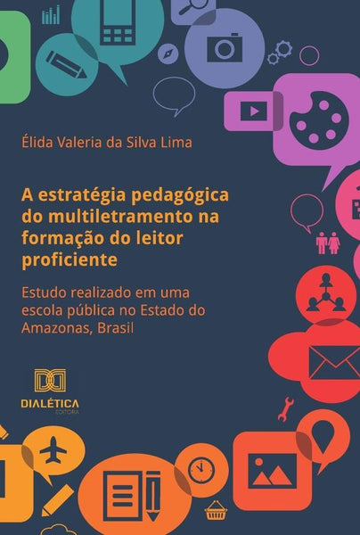 A estratégia pedagógica do multiletramento na formação do leitor proficiente | Élida Valeria da Silva Lima