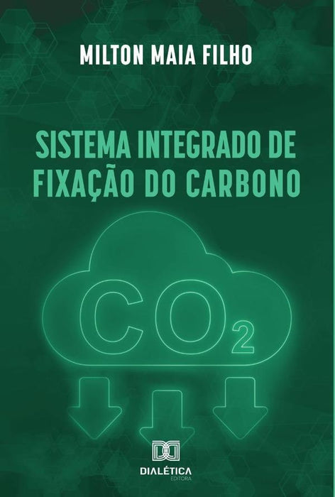 Sistema Integrado de Fixação do Carbono | Milton Maia Filho