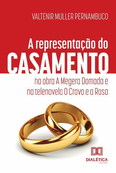 A representação do casamento na obra A Megera Domada e na telenovela O Cravo e a Rosa | Valtenir Muller Pernambuco